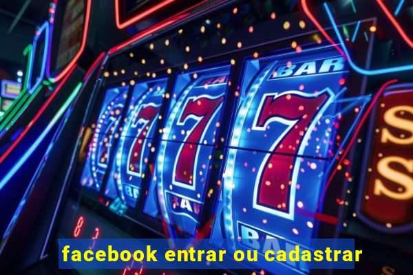 facebook entrar ou cadastrar